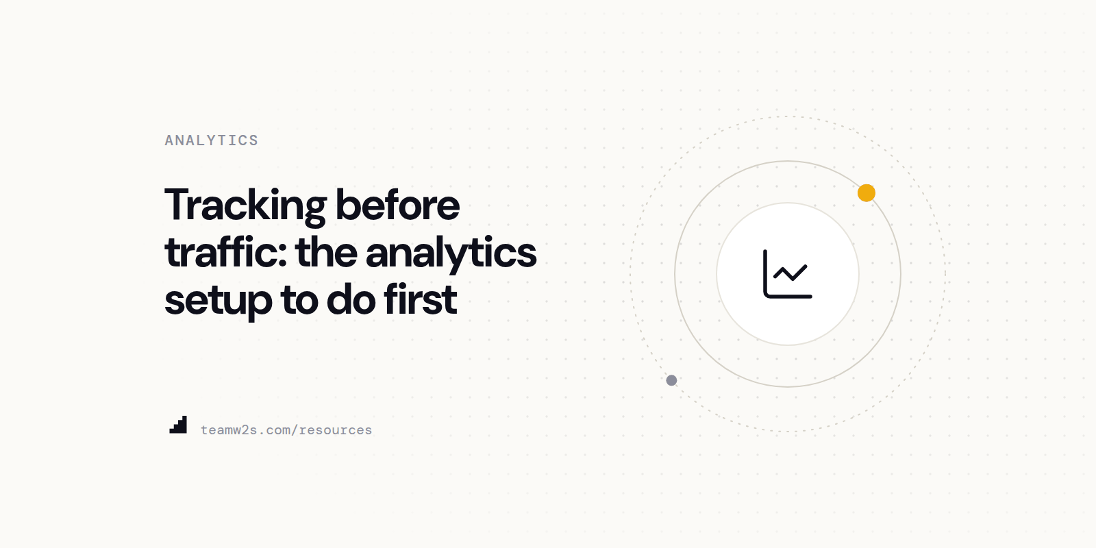 Tracking before traffic: the analytics setup to do first