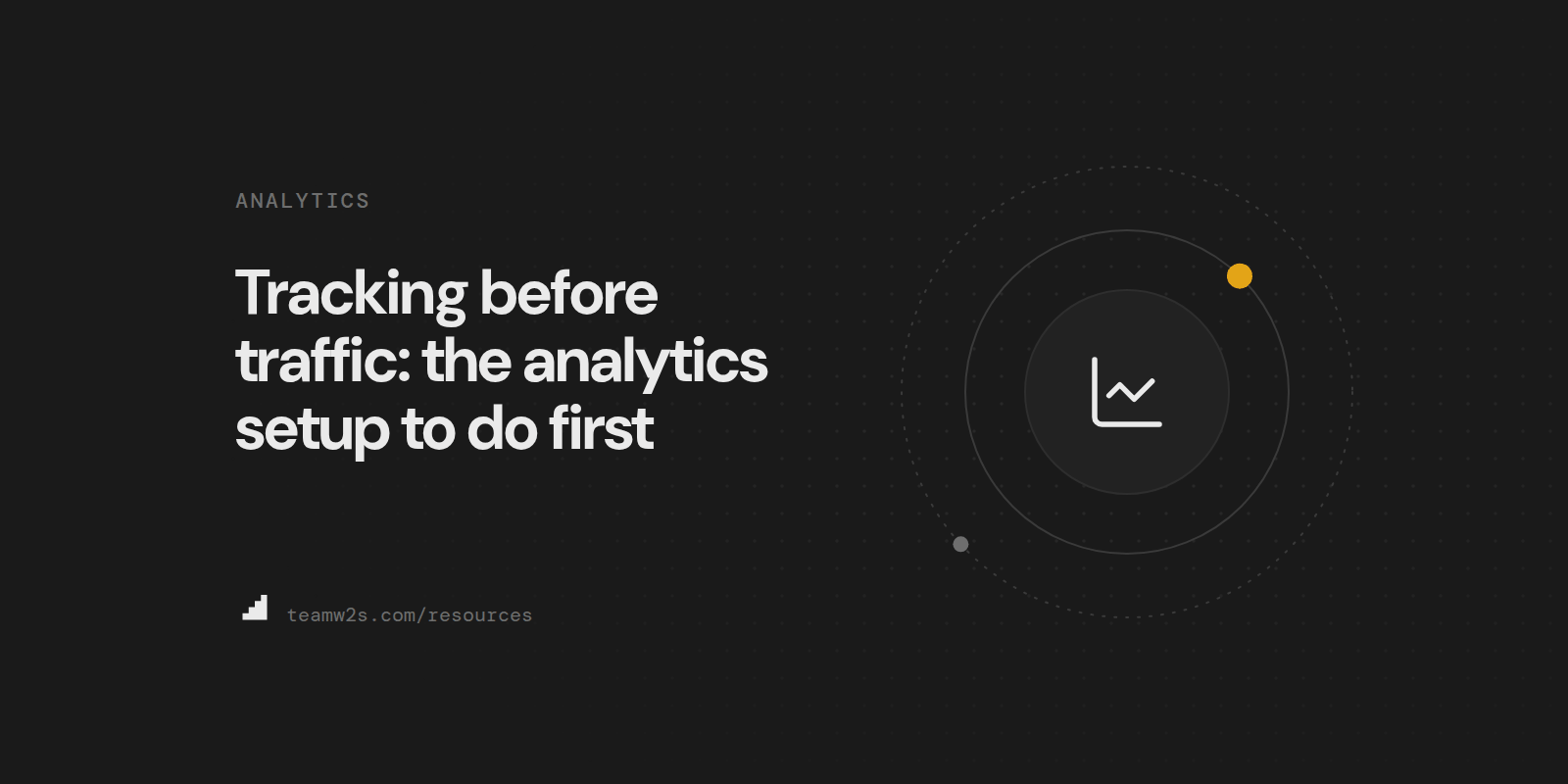 Tracking before traffic: the analytics setup to do first